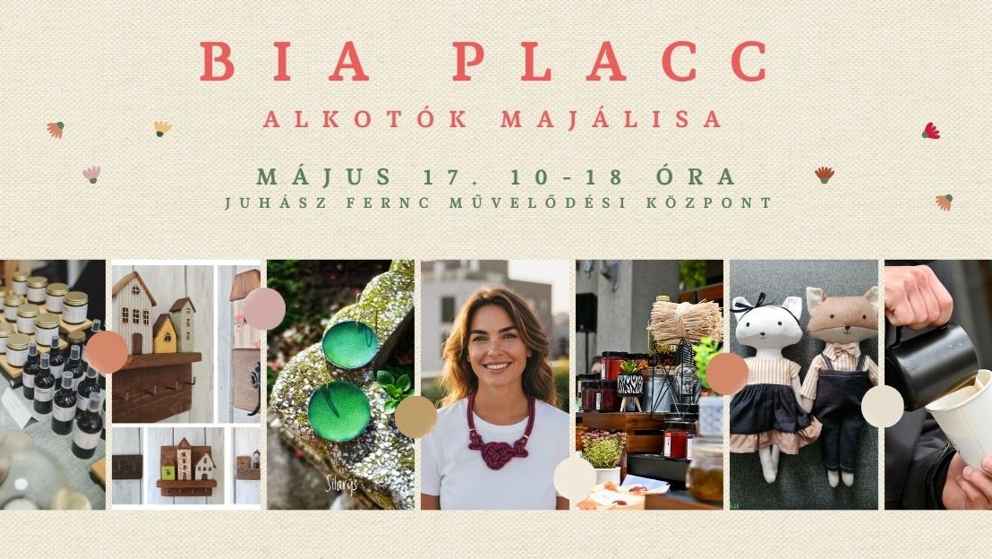 BIA PLACC – HELYI ÉRTÉKEK VÁSÁRA - Alkotók Majálisa